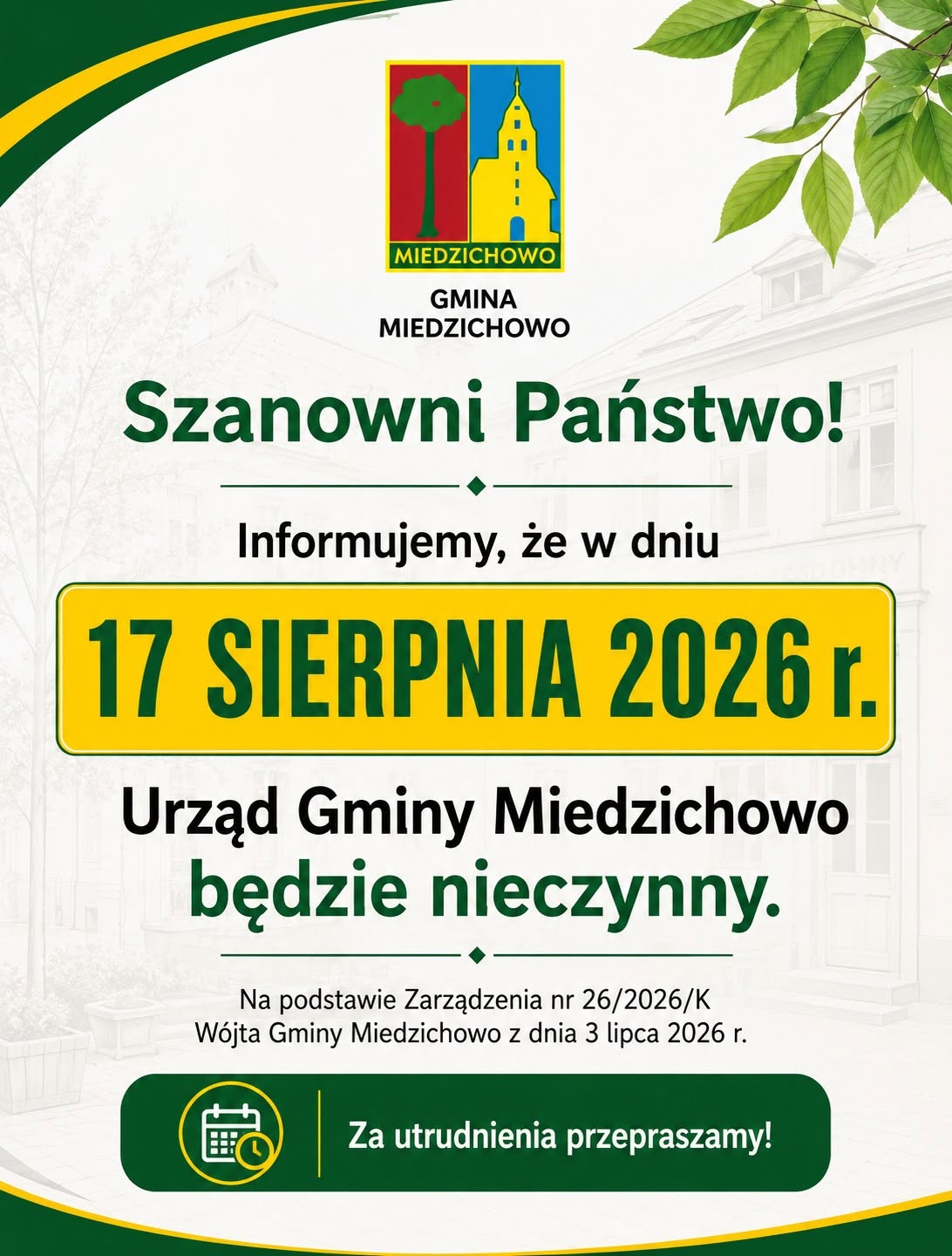 Szanowni Państwo!  Informujemy, że&nbsp;w dniu  17 SIERPNIA 2026 r.  Urząd Gminy Miedzichowo będzie nieczynny.  Na podstawie Zarządzenia nr 26/2026/K W&oacute;jta Gminy Miedzichowo z&nbsp;dnia 3 lipca 2026 r.  Za utrudnienia przepraszamy!