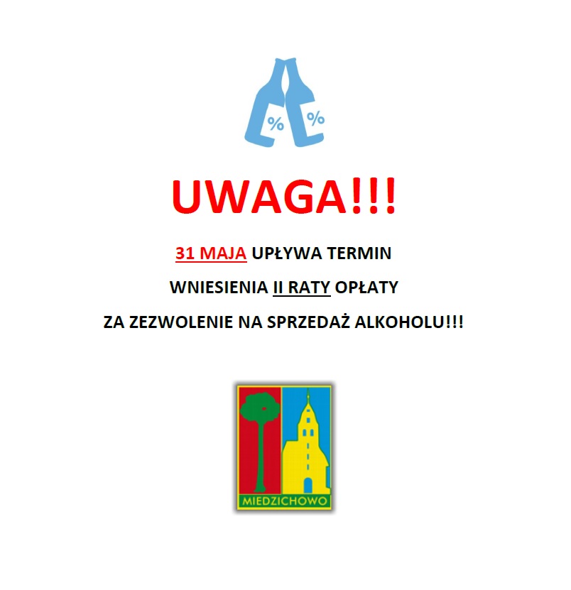 UWAGA!!! 31 MAJA UPŁYWA TERMIN  WNIESIENIA II RATY OPŁATY  ZA ZEZWOLENIE NA SPRZEDAŻ ALKOHOLU!!!