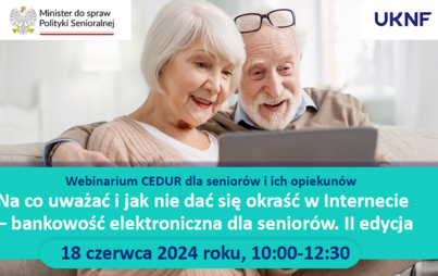 Zdjęcie do Urząd Komisji Nadzoru Finansowego zaprasza senior&oacute;w i ich opiekun&oacute;w na webinarium (spotkanie online) &bdquo;Na co uważać i jak nie dać się okraść w Internecie &ndash; bankowość elektroniczna dla senior&oacute;w. II edycja&rdquo; 