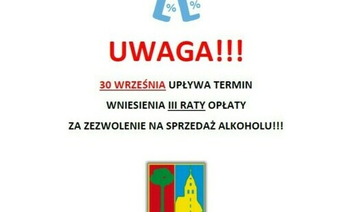 Zdjęcie do UWAGA!!! 30 WRZEŚNIA UPŁYWA TERMIN WNIESIENIA II RATY OPŁATY  ZA ZEZWOLENIE NA SPRZEDAŻ ALKOHOLU!!!