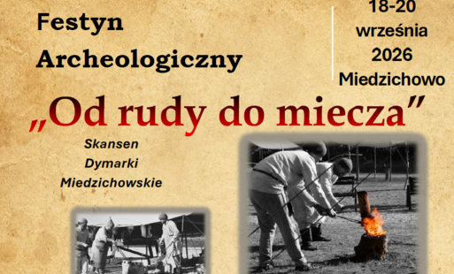 Zdjęcie do Festyn Archeologiczny &bdquo;Od rudy do miecza&rdquo; w Miedzichowie 18&ndash;20 września 2026 r. Skansen Dymarki Miedzichowskie