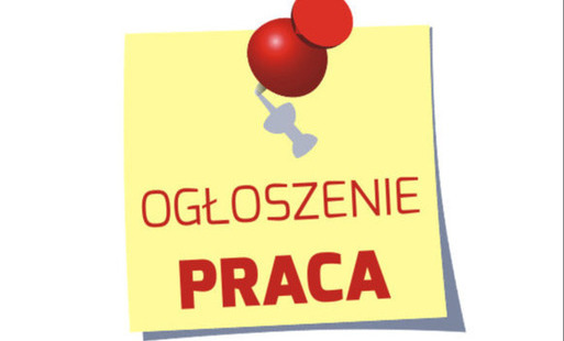 Zdjęcie do OFERTA PRACY &ndash; ZATRUDNIENIE NA ZASTĘPSTWO